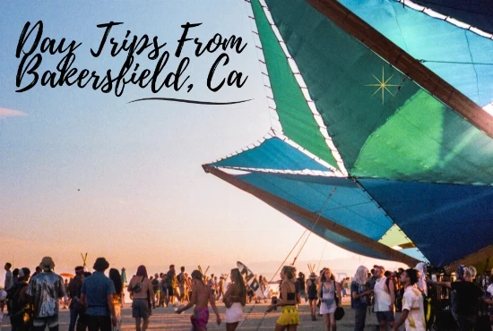 Day Trips From Bakersfield